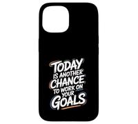 Citation de Motivation Today is Another Chance Goals Coque pour iPhone 15