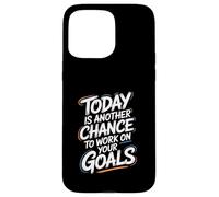 Citation de Motivation Today is Another Chance Goals Coque pour iPhone 15 Pro Max