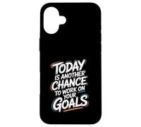 Citation de Motivation Today is Another Chance Goals Coque pour iPhone 16 Plus