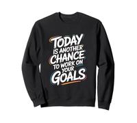 Citation de Motivation Today is Another Chance Goals Sweatshirt