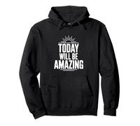 Citation de Motivation Today Will Be Amazing Sweat à Capuche