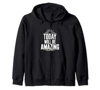 Citation de Motivation Today Will Be Amazing Sweat à Capuche