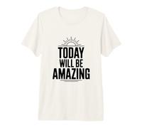 Citation de Motivation Today Will Be Amazing T-Shirt Haut de Gamme