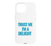 Citation de Motivation Trust Me I am a Delight Coque pour iPhone 15