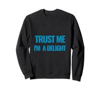 Citation de Motivation Trust Me I am a Delight Millionaire Sweatshirt