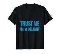 Citation de Motivation Trust Me I am a Delight Millionaire T-Shirt