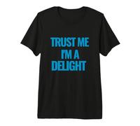 Citation de Motivation Trust Me I am a Delight T-Shirt Haut de Gamme