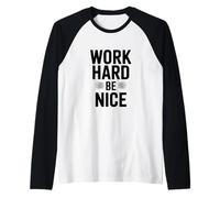 Citation de Motivation « Work Hard Be Nice » Manche Raglan