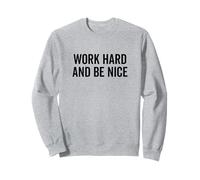 Citation de Motivation « Work Hard Be Nice » Sweatshirt