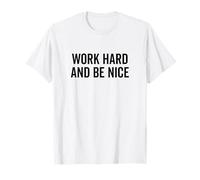 Citation de Motivation « Work Hard Be Nice » T-Shirt