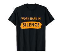 Citation de Motivation Work Hard in Silence T-Shirt