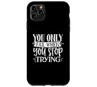 Citation de Motivation « You Only Fail When You Stop Trying » Coque pour iPhone 11 Pro Max