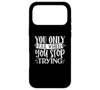 Citation de Motivation « You Only Fail When You Stop Trying » Coque pour iPhone 17 Pro Max