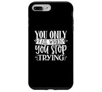 Citation de Motivation « You Only Fail When You Stop Trying » Coque pour iPhone 7 Plus/8 Plus