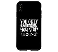 Citation de Motivation « You Only Fail When You Stop Trying » Coque pour iPhone XS Max