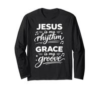 Citation de Musique chrétienne Jesus My Rhythm Grace is My Groove Manche Longue