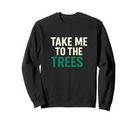 Citation de randonnée Take Me to The Trees Nature Sweatshirt
