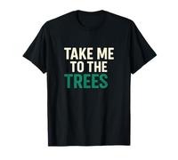 Citation de randonnée Take Me to The Trees Nature T-Shirt