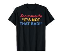 Citation de Sacramento « It's Not That Bad ! » T-Shirt