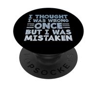 Citation de Sarcasme I Thought I Was Wrong Once But I Was Mistaken PopSockets PopGrip Adhésif