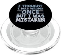 Citation de Sarcasme I Thought I Was Wrong Once But I Was Mistaken PopSockets PopGrip pour MagSafe