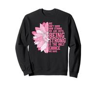 Citation de Sensibilisation à Un Ruban de Fleurs Roses How Strong We are Sweatshirt