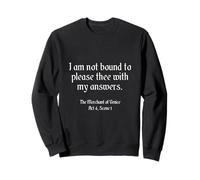 Citation de Shakespeare - I Am Not Bound To Please Thee... Sweatshirt