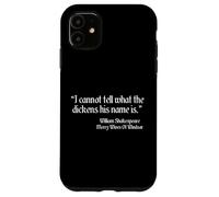 Citation de Shakespeare I Cannot Tell What The Dickens His Name is Coque pour iPhone 11