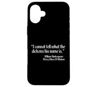 Citation de Shakespeare I Cannot Tell What The Dickens His Name is Coque pour iPhone 16 Plus