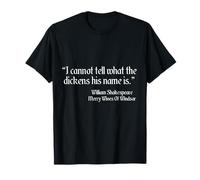 Citation de Shakespeare I Cannot Tell What The Dickens His Name is T-Shirt