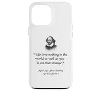 Citation de Shakespeare - I Do Love Nothing As So Well As You Coque pour iPhone 13 Pro Max
