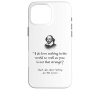 Citation de Shakespeare - I Do Love Nothing As So Well As You Coque pour iPhone 16 Pro Max