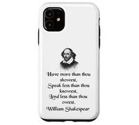Citation de Shakespeare - King Lear - Have More Than Thou Showest Coque pour iPhone 11