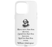Citation de Shakespeare - King Lear - Have More Than Thou Showest Coque pour iPhone 15 Pro Max