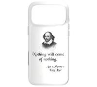 Citation de Shakespeare - King Lear - Nothing Will Come of Nothing Coque pour iPhone 17 Pro Max