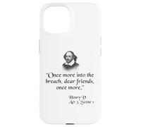Citation de Shakespeare - Once More Into The Breach Dear Friends Coque pour iPhone 15
