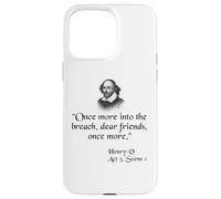 Citation de Shakespeare - Once More Into The Breach Dear Friends Coque pour iPhone 15 Pro Max