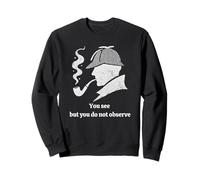 Citation de Sherlock Holmes - You See But You Do Not Observe Sweatshirt