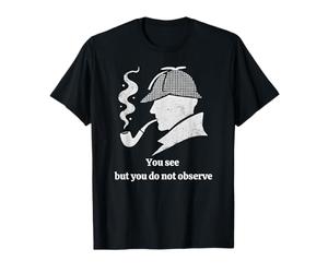 Citation de Sherlock Holmes - You See But You Do Not Observe T-Shirt