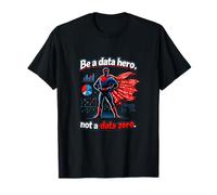 Citation de Super-héros de la Science des données Be a Data Hero Not Zero T-Shirt