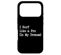 Citation de Surf Sarcastique I Surf Like a Pro (in My Dreams) Coque pour iPhone 17 Pro