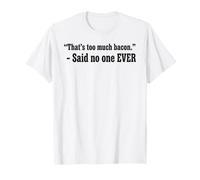 Citation de Too Much Bacon Breakfast Foodie T-Shirt