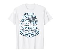 Citation de Voyage Friends We Meet Along The Way T-Shirt