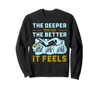 Citation Deep Sea Diver The Deeper You Go Better It Feels Sweatshirt