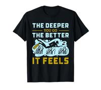 Citation Deep Sea Diver The Deeper You Go Better It Feels T-Shirt