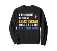 Citation d'électricien I Thought It Would Be Electrifying Sweatshirt