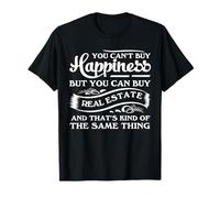 Citation d'humour de L'Agent Immobilier You Can't Buy Happiness T-Shirt