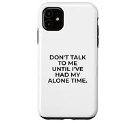Citation d'introverti Don't Talk to Me Until Alone Time Coque pour iPhone 11