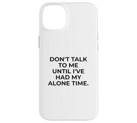 Citation d'introverti Don't Talk to Me Until Alone Time Coque pour iPhone 14 Plus