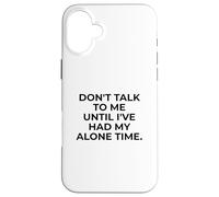 Citation d'introverti Don't Talk to Me Until Alone Time Coque pour iPhone 16 Plus
